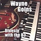 WAYNE GOINS Bluesin' With the B3 album cover