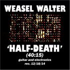WEASEL WALTER Half-Death album cover