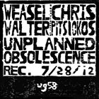 WEASEL WALTER Unplanned Obsolescence (with Chris Pitsiokos) album cover