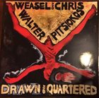 WEASEL WALTER Weasel Walter & Chris Pitsiokos : Drawn and Quartered album cover