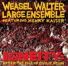 WEASEL WALTER Weasel Walter Large Ensemble : Igneity - After The Fall Of Civilization album cover