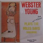 WEBSTER YOUNG Plays And Sings The Miles Davis Songbook (Volume Three) album cover