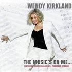 WENDY KIRKLAND The Music's On Me album cover