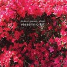 WHIT DICKEY — Whit Dickey / Mat Maneri / Matthew Shipp : Vessel In Orbit album cover