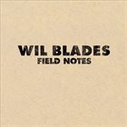 WIL BLADES Field Notes album cover