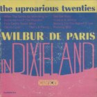 WILBUR DE PARIS Uproarious Twenties In Dixieland album cover