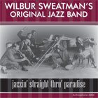 WILBUR SWEATMAN Wilbur Sweatman's Original Jazz Band: Jazzin' Straight Thru' Paradise album cover