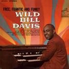 WILD BILL DAVIS Free, Frantic And Funky album cover