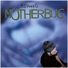 WILL BERNARD Motherbug album cover