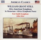 WILLIAM GRANT STILL In Memoriam; Africa; Symphony No. 1, 'Afro-American' (Fort Smith Symphony/John Jeter) album cover