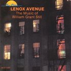 WILLIAM GRANT STILL Lenox Avenue (The Music Of William Grant Still) album cover