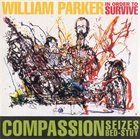 WILLIAM PARKER William Parker / In Order To Survive ‎: Compassion Seizes Bed-Stuy album cover