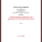 WILLIAM PARKER Conversations II Dialogues & Monologues album cover
