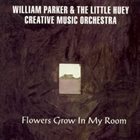 WILLIAM PARKER Flowers Grow in My Room album cover