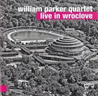 WILLIAM PARKER Live In Wrotslove album cover