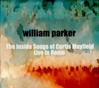 WILLIAM PARKER — The Inside Songs of Curtis Mayfield: Live in Rome album cover