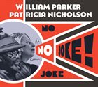 WILLIAM PARKER William Parker & Patricia Nicholson : No Joke! album cover