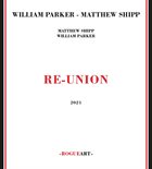 WILLIAM PARKER William Parker - Matthew Shipp : Re-union album cover