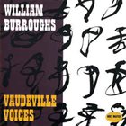 WILLIAM S. BURROUGHS Vaudeville Voices album cover