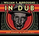WILLIAM S. BURROUGHS William S. Burroughs Conducted By Dub Spencer & Trance Hill ‎: William S. Burroughs In Dub album cover
