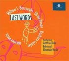 WILLIAM S. BURROUGHS William S. Burroughs / Ulrike Haage / Barbara Schäfer ‎: Last Words: Qui Vivre Verra album cover