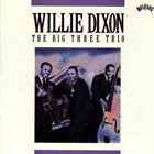 WILLIE DIXON The Big Three Trio album cover