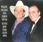 WILLIE NELSON Willie Nelson & Faron Young : Funny How Time Slips Away album cover