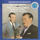 WILLIE SMITH (SAX) Willie Smith With The Harry James Orchestra : 