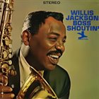 WILLIS JACKSON Boss Shoutin' album cover