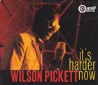 WILSON PICKETT It's Harder Now album cover