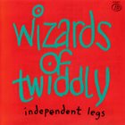 WIZARDS OF TWIDDLY Independent Legs album cover