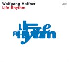 WOLFGANG HAFFNER Life Rhythm album cover