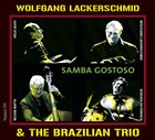 WOLFGANG LACKERSCHMID Wolfgang Lackerschmid & The Brazilian Trio ‎: Samba Gostoso album cover