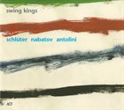 WOLFGANG SCHLÜTER Schlüter, Nabatov, Antolini : Swing Kings album cover