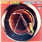 WOODY HERMAN Woody Herman And The Herd At Carnegie Hall album cover