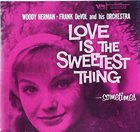 WOODY HERMAN Woody Herman, Frank De Vol And His Orchestra ‎– Love Is The Sweetest Thing : Sometimes album cover