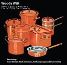 WOODY WITT Pots And Kettles album cover