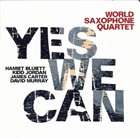 WORLD SAXOPHONE QUARTET Yes We Can album cover