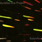 WORLDSERVICE PROJECT Relentless album cover