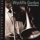 WYCLIFFE GORDON BloozBluzeBlues album cover
