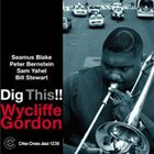 WYCLIFFE GORDON Wycliffe Gordon Quintet ‎: Dig This! album cover