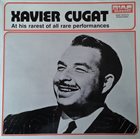 XAVIER CUGAT At His Rarest Of All Performances album cover