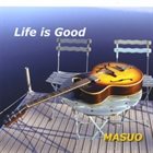 YOSHIAKI MASUO Life is Good album cover
