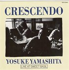 YOSUKE YAMASHITA 山下洋輔 Crescendo - Live At Sweet Basil album cover