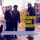 YOSUKE YAMASHITA 山下洋輔 Plays Gershwin album cover