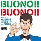 YUJI OHNO Yuji Ohno & Lupintic Five with Friends : Buono! Buono! album cover