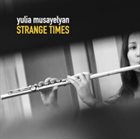 YULIA MUSAYELYAN Strange Times album cover