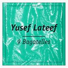 YUSEF LATEEF 9 Bagatelles album cover