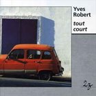 YVES ROBERT Tout Court album cover