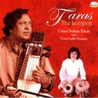 ZAKIR HUSSAIN Ustad Sultan Khan With Ustad Zakir Hussain : Taras - The Longing album cover